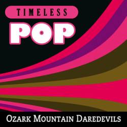 Ozark Mountain Daredevils : Timeless Pop